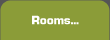 Rooms...
